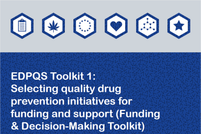 EDPQS Toolkit 1: Funding & Decision-Making - Selecting quality drug prevention initiatives for funding and support
